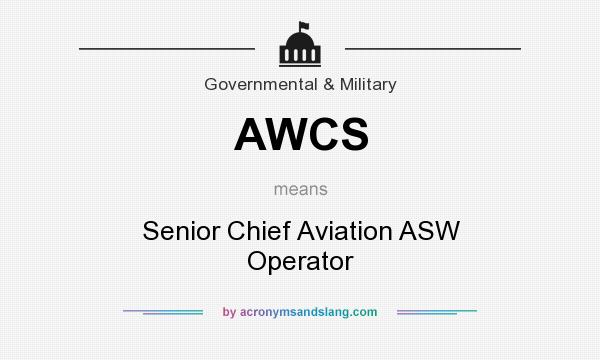 What does AWCS mean? It stands for Senior Chief Aviation ASW Operator