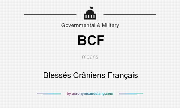What does BCF mean? It stands for Blessés Crâniens Français