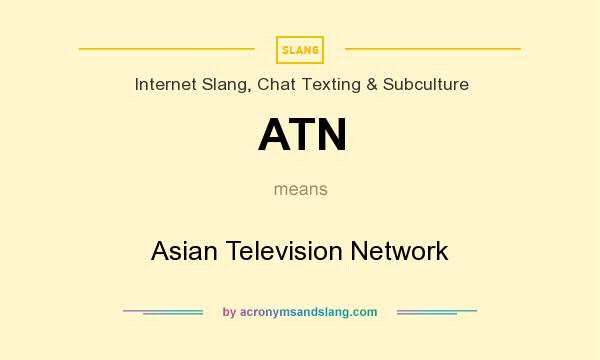 What does ATN mean? It stands for Asian Television Network