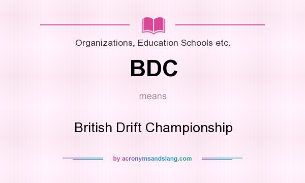 What does BDC mean? It stands for British Drift Championship