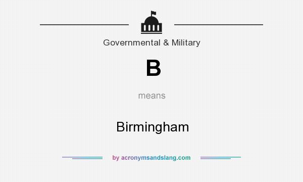 What does B mean? It stands for Birmingham