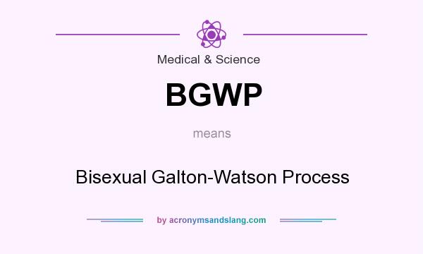 What does BGWP mean? It stands for Bisexual Galton-Watson Process