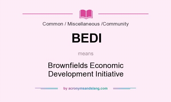 What does BEDI mean? It stands for Brownfields Economic Development Initiative
