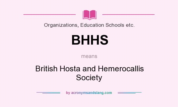 What does BHHS mean? It stands for British Hosta and Hemerocallis Society