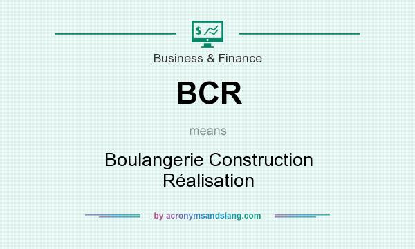 What does BCR mean? It stands for Boulangerie Construction Réalisation