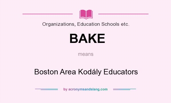 What does BAKE mean? It stands for Boston Area Kodály Educators
