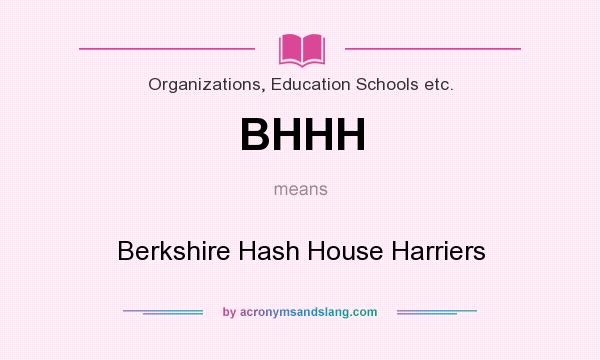 What does BHHH mean? It stands for Berkshire Hash House Harriers