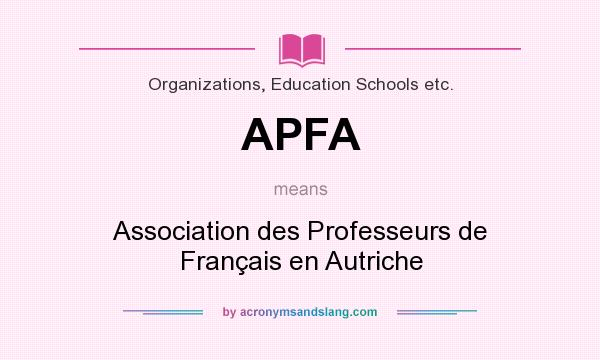 What does APFA mean? It stands for Association des Professeurs de Français en Autriche