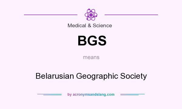 What does BGS mean? It stands for Belarusian Geographic Society
