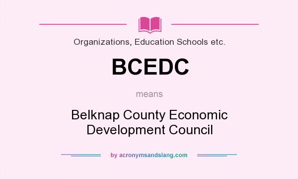 What does BCEDC mean? It stands for Belknap County Economic Development Council