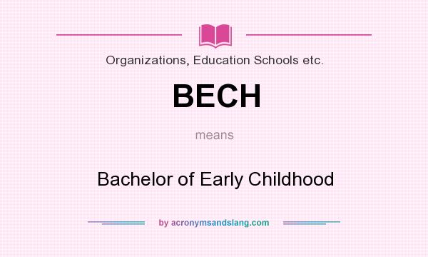 What does BECH mean? It stands for Bachelor of Early Childhood