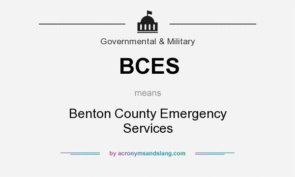 What does BCES mean? It stands for Benton County Emergency Services