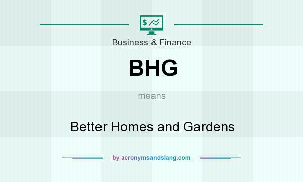 What does BHG mean? It stands for Better Homes and Gardens