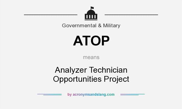 What does ATOP mean? It stands for Analyzer Technician Opportunities Project
