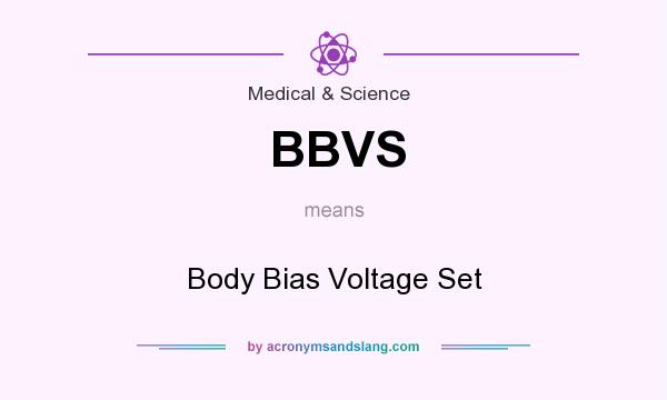 What does BBVS mean? It stands for Body Bias Voltage Set
