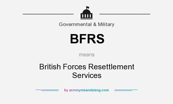 What does BFRS mean? It stands for British Forces Resettlement Services