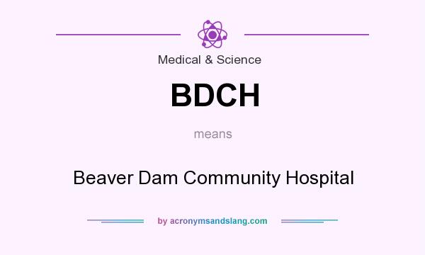 What does BDCH mean? It stands for Beaver Dam Community Hospital