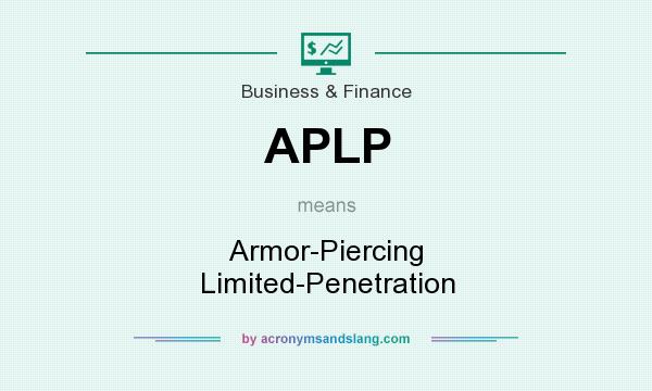 What does APLP mean? It stands for Armor-Piercing Limited-Penetration