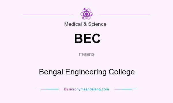 What does BEC mean? It stands for Bengal Engineering College