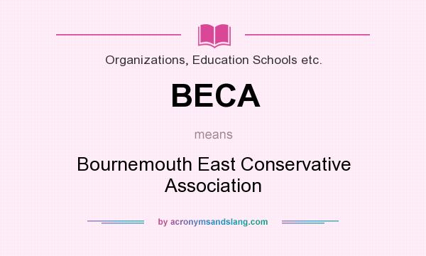 What does BECA mean? It stands for Bournemouth East Conservative Association