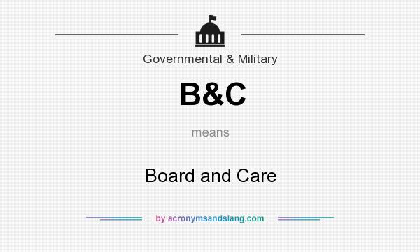 What does B&C mean? It stands for Board and Care