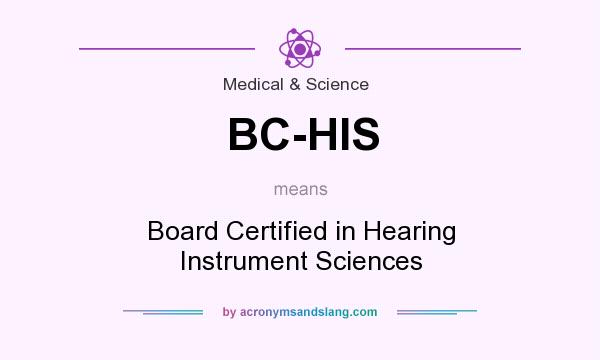 What does BC-HIS mean? It stands for Board Certified in Hearing Instrument Sciences