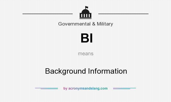 What does BI mean? It stands for Background Information