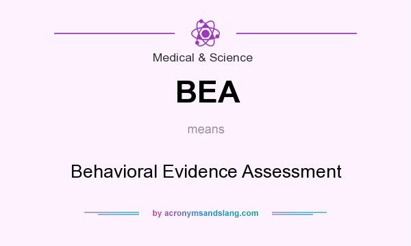 What does BEA mean? It stands for Behavioral Evidence Assessment
