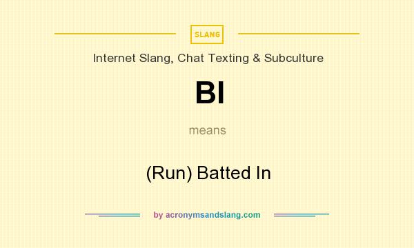 What does BI mean? It stands for (Run) Batted In