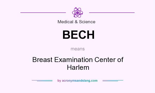 What does BECH mean? It stands for Breast Examination Center of Harlem