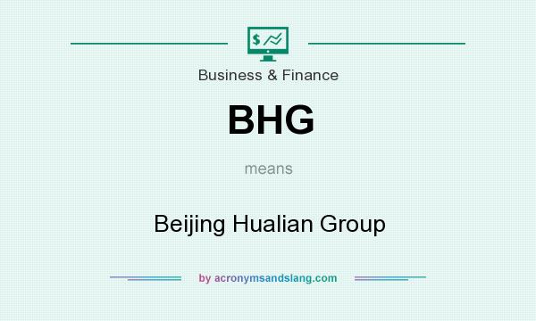 What does BHG mean? It stands for Beijing Hualian Group
