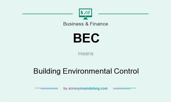 What does BEC mean? It stands for Building Environmental Control