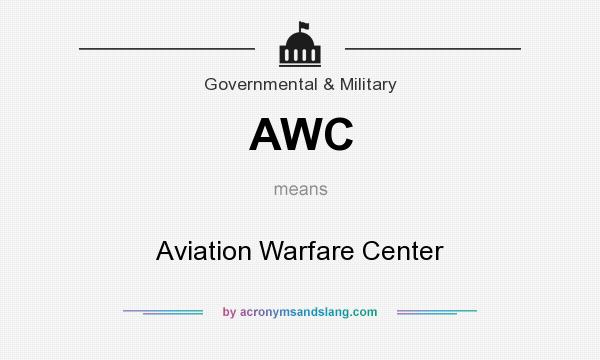 What does AWC mean? It stands for Aviation Warfare Center