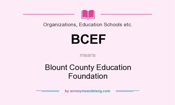 What does BCEF mean? It stands for Blount County Education Foundation