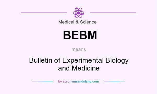 What does BEBM mean? It stands for Bulletin of Experimental Biology and Medicine