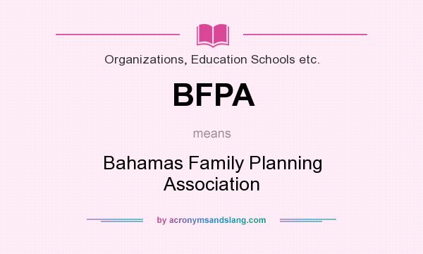 What does BFPA mean? It stands for Bahamas Family Planning Association