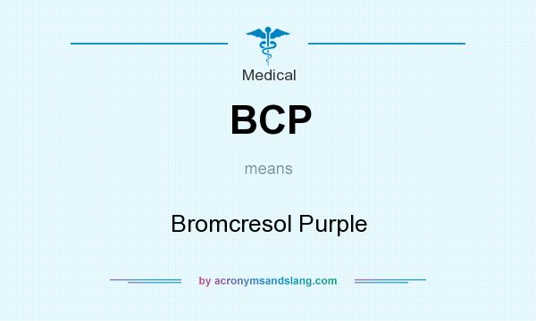 What does BCP mean? It stands for Bromcresol Purple