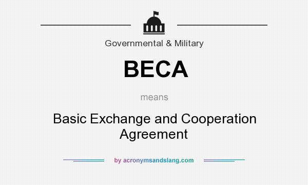 What does BECA mean? It stands for Basic Exchange and Cooperation Agreement