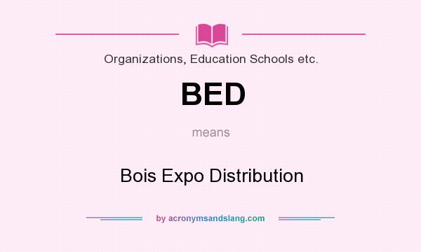 What does BED mean? It stands for Bois Expo Distribution