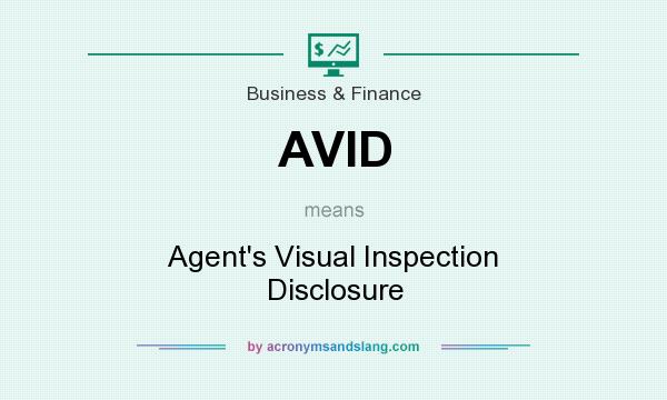 What does AVID mean? It stands for Agent`s Visual Inspection Disclosure
