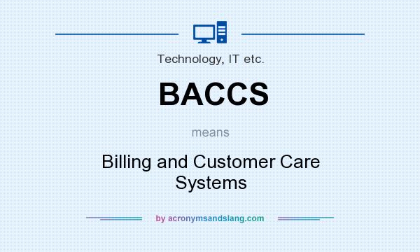 What does BACCS mean? It stands for Billing and Customer Care Systems