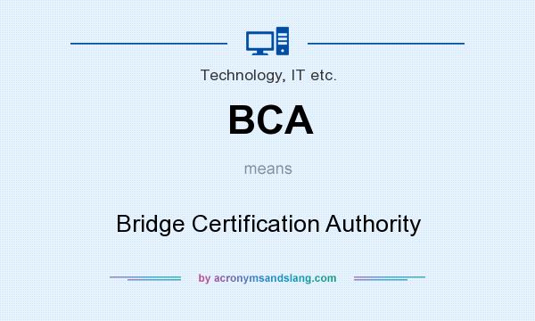 What does BCA mean? It stands for Bridge Certification Authority