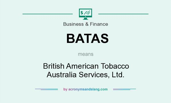 What does BATAS mean? It stands for British American Tobacco Australia Services, Ltd.