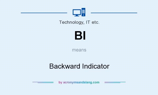 What does BI mean? It stands for Backward Indicator