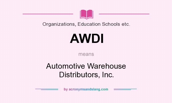 What does AWDI mean? It stands for Automotive Warehouse Distributors, Inc.