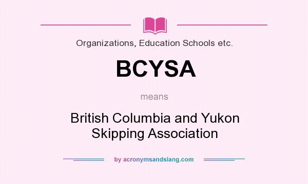 What does BCYSA mean? It stands for British Columbia and Yukon Skipping Association