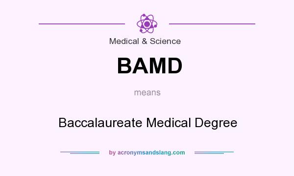 What does BAMD mean? It stands for Baccalaureate Medical Degree