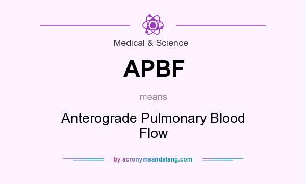 What does APBF mean? It stands for Anterograde Pulmonary Blood Flow