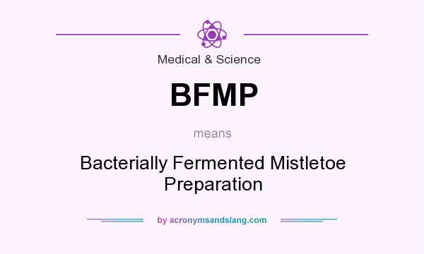 What does BFMP mean? It stands for Bacterially Fermented Mistletoe Preparation