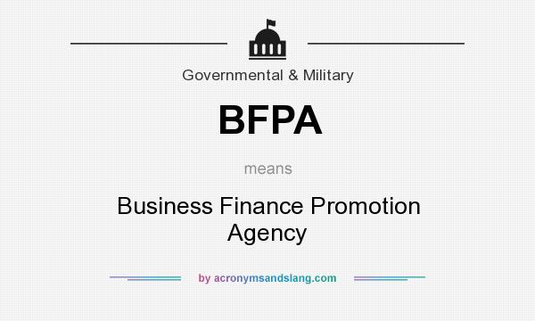 What does BFPA mean? It stands for Business Finance Promotion Agency